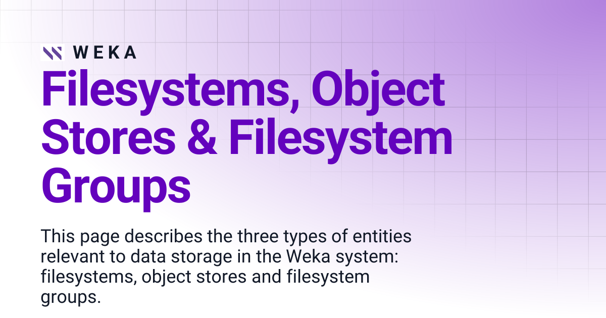 Filesystems, Object Stores & Filesystem Groups | 3.14 EOS | W E K A