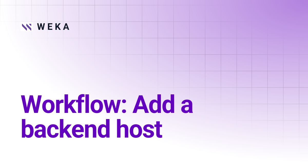 Workflow: Add a backend host | 4.0 EOS | W E K A