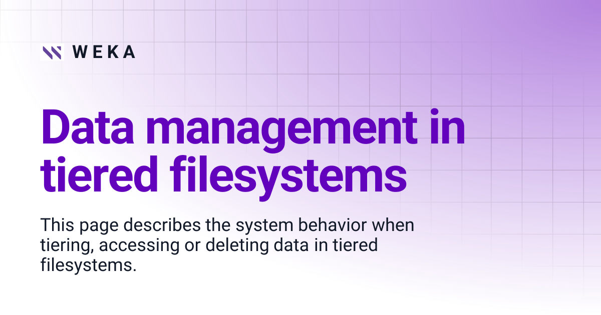 Data management in tiered filesystems | 4.0 EOS | W E K A