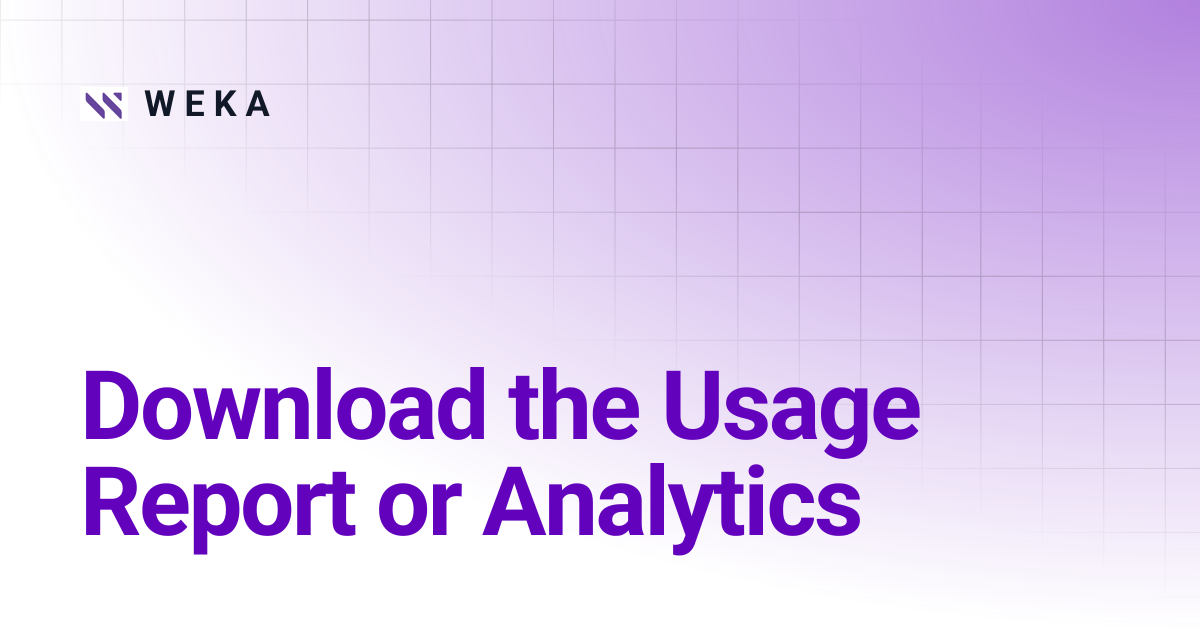 Download the Usage Report or Analytics | 4.0 EOS | W E K A