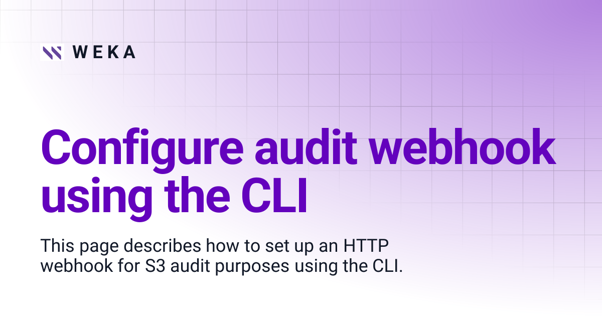 Configure audit webhook using the CLI | 4.0 EOS | W E K A