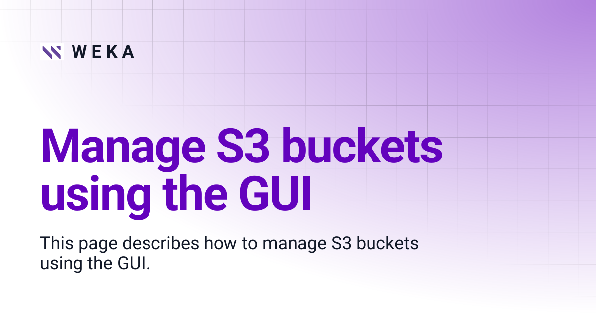 Manage S3 buckets using the GUI | 4.2 | W E K A