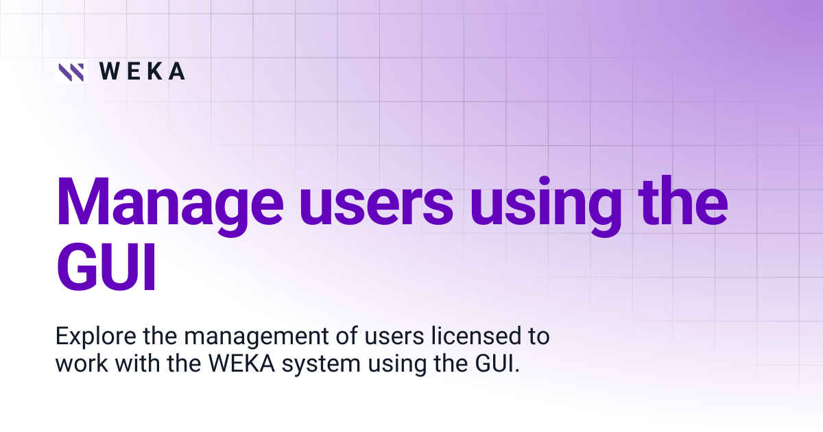 Manage users using the GUI | 4.2 | W E K A