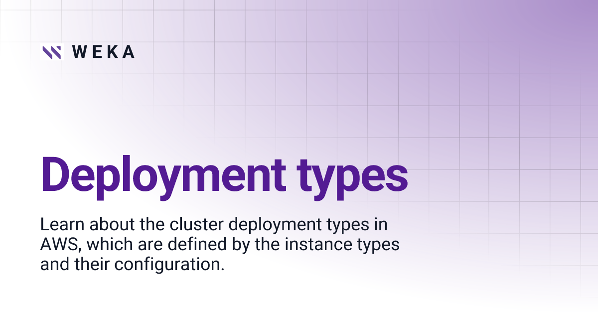 Deployment types | 4.3 | W E K A