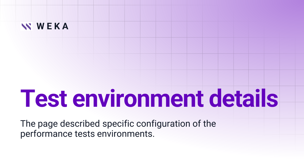 Test environment details | 4.4 | W E K A