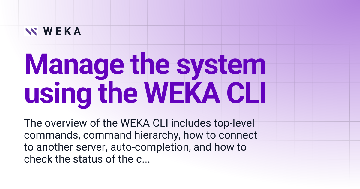 Manage the system using the WEKA CLI | 4.4 | W E K A