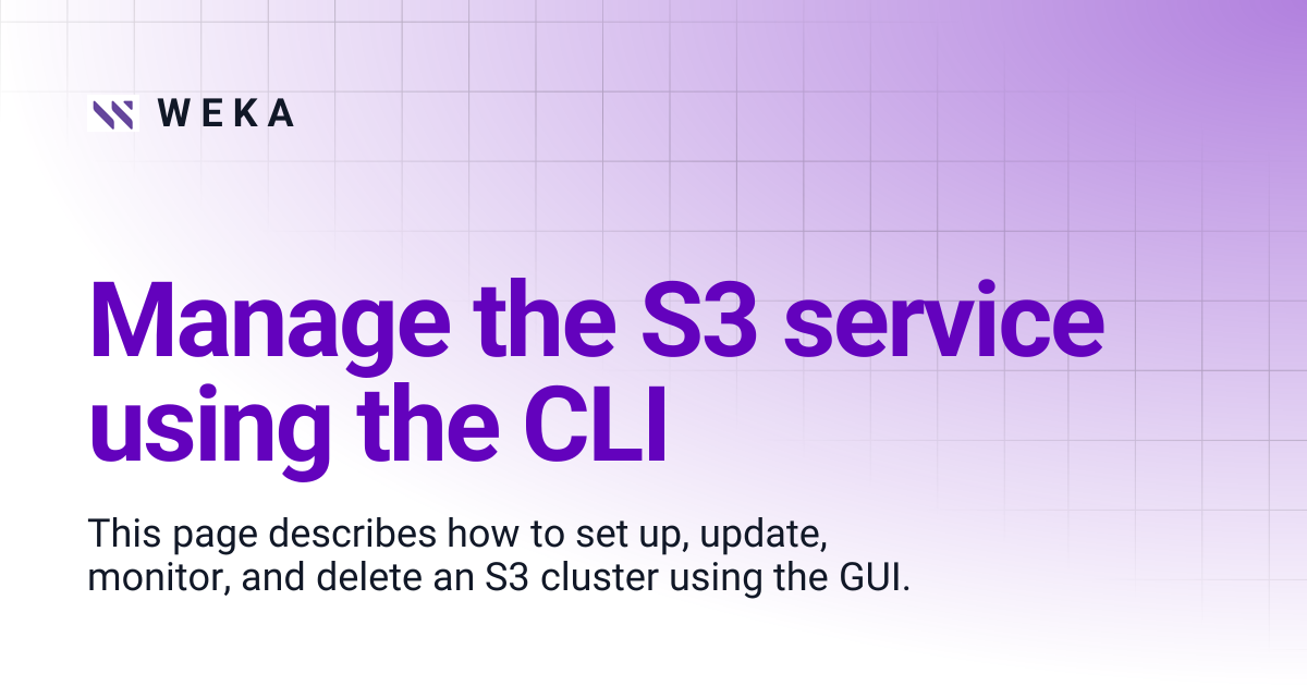 Manage the S3 service using the CLI | 4.4 | W E K A