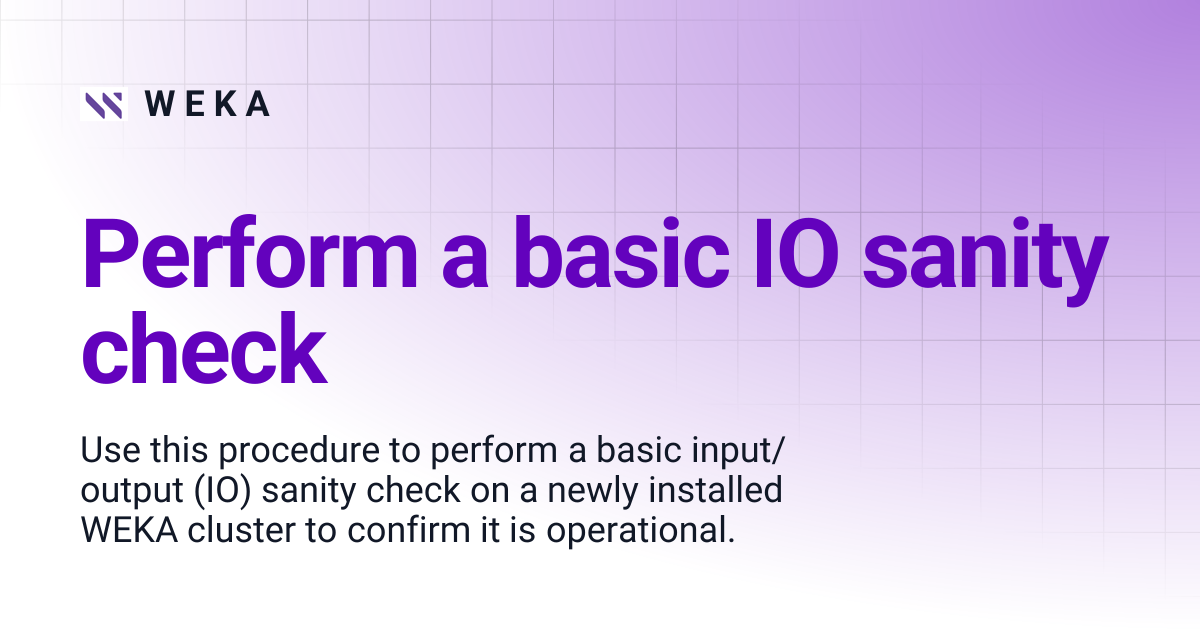 Perform a basic IO sanity check | 5.0 | W E K A