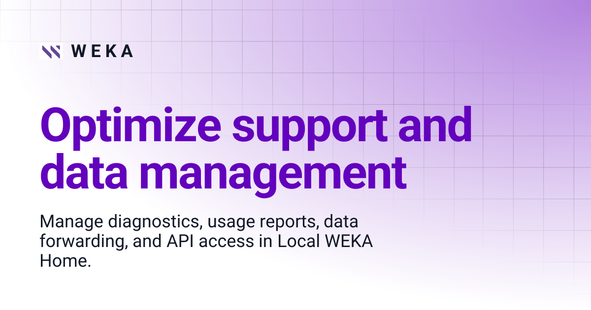 Optimize support and data management | W E K A