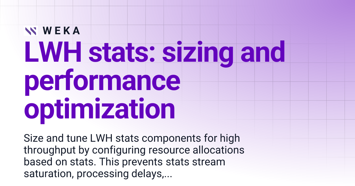 LWH stats: sizing and performance optimization | W E K A