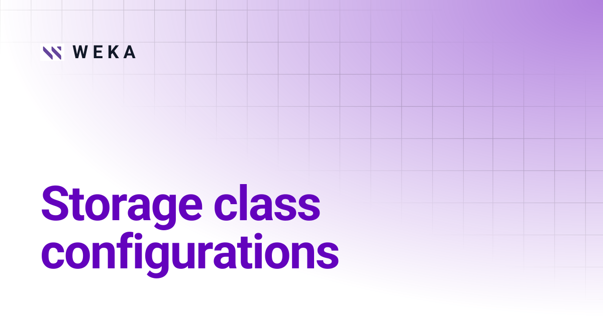 Storage class configurations | W E K A