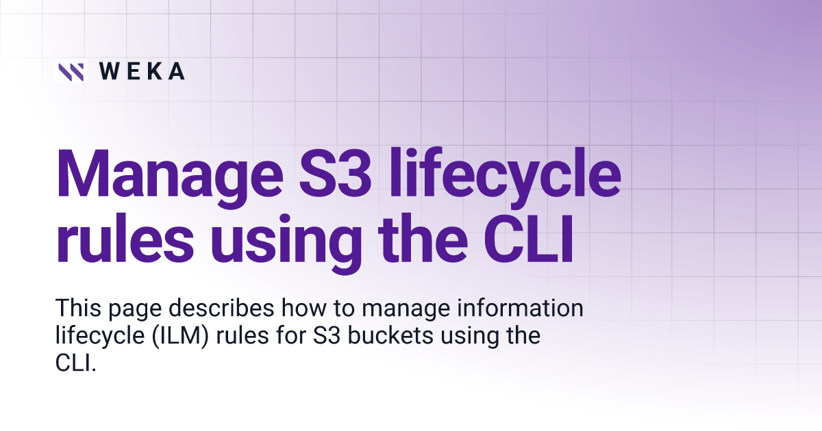 Manage S3 lifecycle rules using the CLI | W E K A
