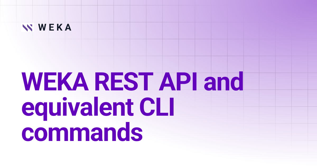 WEKA REST API and equivalent CLI commands | W E K A